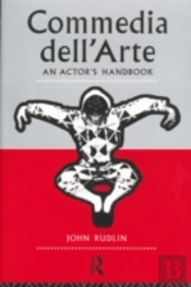 Commedia Dell'Arte: An Actor'S Handbook