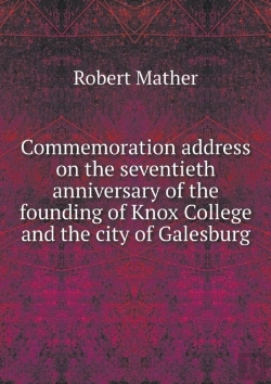 Bertrand.pt - Commemoration Address On The Seventieth Anniversary Of The Founding Of Knox College And The City Of Galesburg