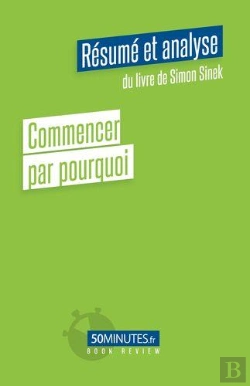 Bertrand.pt - Commencer Par Pourquoi Resume Et Analyse De Simon Sinek