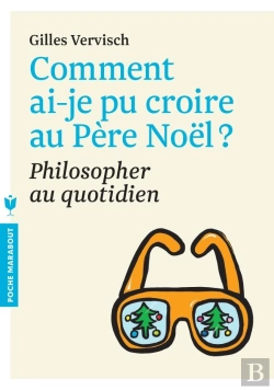Bertrand.pt - Comment Ai-Je Pu Croire Au Pere Noel ? Philosopher Au Quotidien