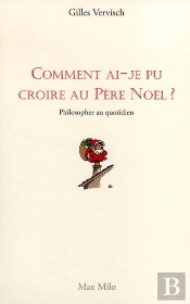 Comment Ai-Je Pu Croire Au Père Noël ? Philosopher Au Quotidien