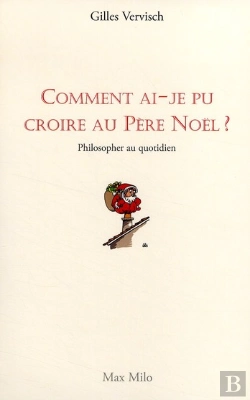 Bertrand.pt - Comment Ai-Je Pu Croire Au Père Noël ? Philosopher Au Quotidien