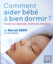 Comment Aider Bébé À Bien Dormir ? Toutes Les Réponses, Toutes Les Solutions