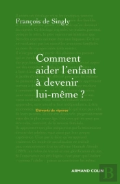 Comment Aider L'Enfant À Devenir Lui-Même ?