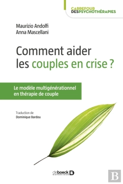 Bertrand.pt - Comment Aider Les Couples En Crise ? Le Modèle Multigénéerationnel En Thérapie De Couple