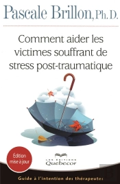 Comment Aider Les Victimes Souffrant De Stress Post-Traumatique - Guide A L'Attention Therapeutes