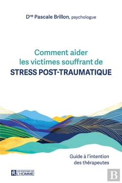 Bertrand.pt - Comment Aider Les Victimes Souffrant De Stress Post-Traumatique : Guide À L'Intention Des Thérapeutes