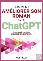 Comment Améliorer Son Roman Avec Chatgpt : De La Bêta-Lecture À La Correction : Faire De Chatgpt Son Assistant Éditorial