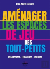 Comment Aménager Les Espaces De Jeu Des Tout-Petits ? Concevoir, Expérimenter, Observer