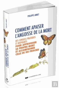 Bertrand.pt - Comment Apaiser L'Angoisse De La Mort ; Des Conseils Pratiques Et Inspirants Pour Apprivoiser Sa Propre Mort Et Accompagner Celle De Ses Proches