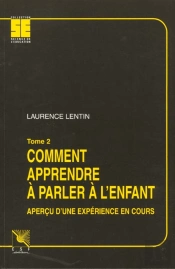 Comment Apprendre A Parler A L'Enfant T.2