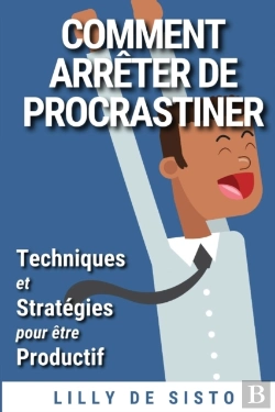 Bertrand.pt - Comment Arreter De Procrastiner: Techniq