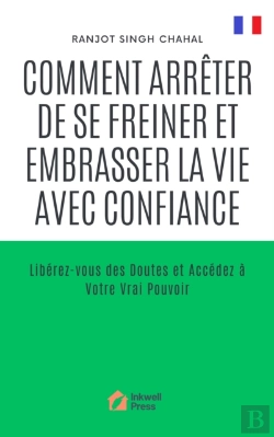 Bertrand.pt - Comment Arreter De Se Freiner Et Embrasser La Vie Avec Confiance