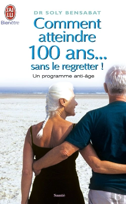 Bertrand.pt - Comment Atteindre 100 Ans Sans Le Regretter ; Un Programme Anti-Âge