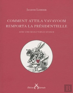 Bertrand.pt - Comment Attila Vavavoom Remporta Les Présidentielles Avec Une Seule Voix D'Avance