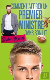 Comment Attirer Un Premier Ministre Dans Son Lit