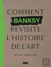 Comment Banksy Revisite L'Histoire De L'Art