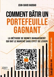 Comment Bâtir Un Portefeuille Gagnant : La Méthode De Money-Management Qui Bat Le Marché Sans Effet De Levier