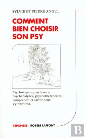 Comment Bien Choisir Son Psy ; Psychologues, Psychiatres, Psychanalystes, Psychotherapeutes