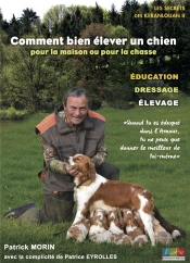 Comment Bien Elever Un Chien - Pour La Maison Ou Pour La Chasse
