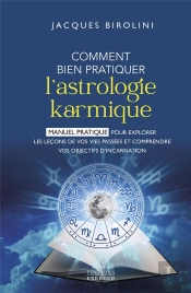 Comment Bien Pratiquer L'Astrologie Karmique - Manuel Pour Explorer Les Lecons De Vos Vies Passees E