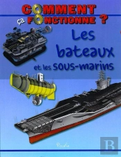 Comment Ca Fonctionne ?/Les Bateaux Et Les Sous-Marins