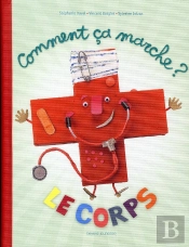 Comment Ça Marche Le Corps ?