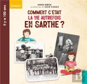 Comment C'Était La Vie Autrefois En Sarthe ?