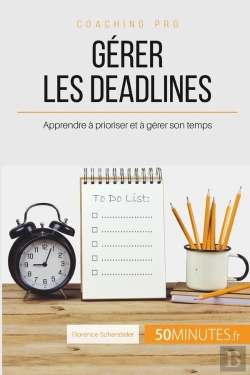 Bertrand.pt - Comment Choisir Ses Priorités Et Gérer Les Deadlines ? Le B.A.-Ba De La Gestion Du Temps