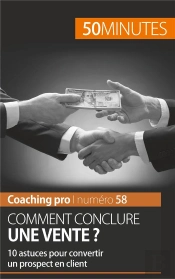 Comment Conclure Une Vente ? 10 Astuces Pour Convertir Un Prospect En Client