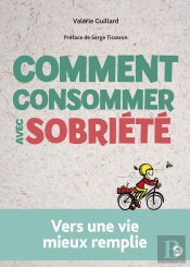 Comment Consommer Avec Sobriété : Vers Une Vie Mieux Remplie