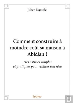 Bertrand.pt - Comment Construire A Moindre Cout Sa Maison A Abidjan ?