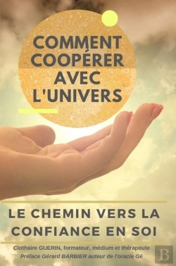 Bertrand.pt - Comment Coopérer Avec L'Univers : Le Chemin Vers La Confiance En Soi