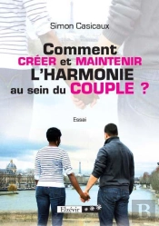 Comment Créer Et Maintenir L'Harmonie Au Sein Du Couple ?