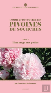 Comment Découvrir Les Pivoines De Sourches Tome 1 : Hommage Aux Poilus