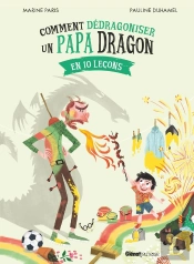 Comment Dédragoniser Un Papa Dragon : En 10 Leçons