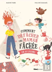 Comment Défâcher Une Maman Fâchée : En 10 Leçons