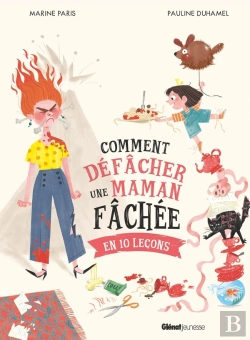 Bertrand.pt - Comment Défâcher Une Maman Fâchée : En 10 Leçons