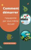 Comment Demarrer L'Aquaponie Par Vous-Meme Accueil