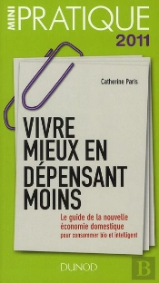 Comment Dépenser Moins Et Vivre Mieux ? Le Guide De La Nouvelle Économie Domestique : Pour Cosommer Intelligent