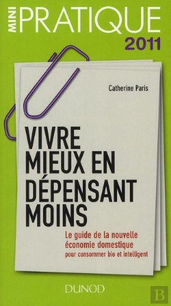 Bertrand.pt - Comment Dépenser Moins Et Vivre Mieux ? Le Guide De La Nouvelle Économie Domestique : Pour Cosommer Intelligent