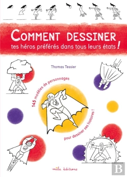 Bertrand.pt - Comment Dessiner Tes Héros Préféres Dans Tous Leurs États