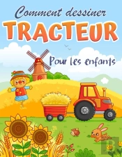 Comment Dessiner Un Tracteur: Livre  Com