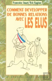 Comment Developper De Bonnes Relations Avec Les Elus