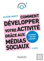 Comment Développer Votre Activité Grâce Aux Médias Sociaux ; Facebook, Twitter, Linkedin (3e Édition)