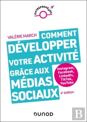 Comment Développer Votre Activité Grâce Aux Médias Sociaux : Instagram, Facebook, Linkedin, Tiktok, Youtube (4e Édition)