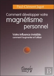 Comment Developper Votre Magnetisme Personnel