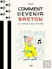Comment Devenir Breton ? Ou Le Rester Si Vous L'Êtes Déjà