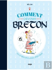Comment Devenir Breton ? Ou Le Rester Si Vous L'Êtes Déjà