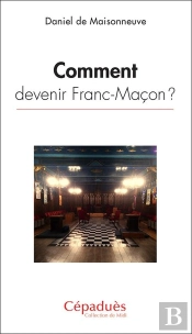 Comment Devenir Franc-Maçon ?